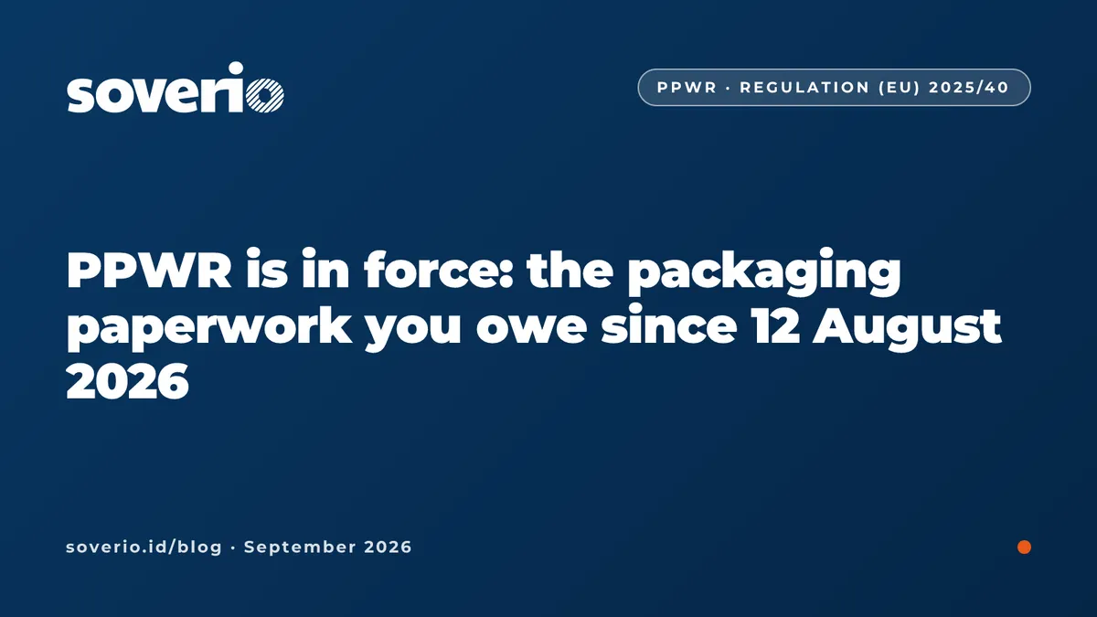 PPWR is in force: the packaging paperwork you owe since 12 August 2026
